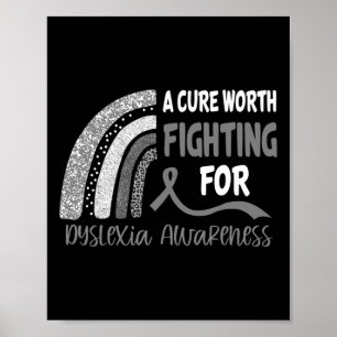 Cure Worth Fighting For Dyslexia Awareness  Poster