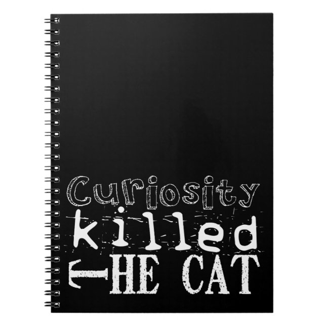 Curiosity killed the Cat Popular Proverb Black NB Notebook (Front)