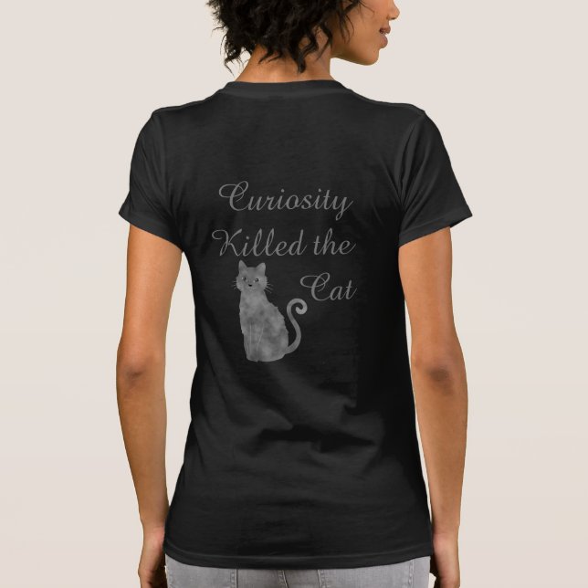 Curiosity Killed The Cat T-Shirt (Back)