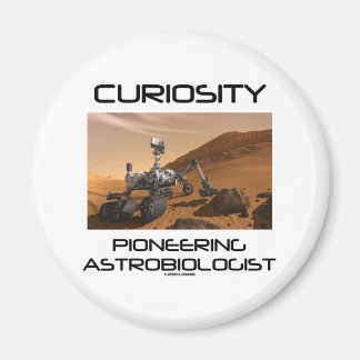 Curiosity Pioneering Astrobiologist (Mars Rover) Magnet