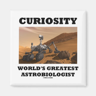 Curiosity World's Greatest Astrobiologist (Rover) Magnet