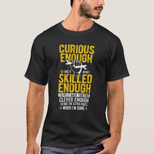 Curious Enough Take It Apart Clever Enough Hide Ex T-Shirt (Front)