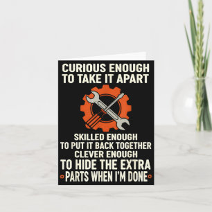 Curious Enough To Take It Apart Skilled Enough To  Card