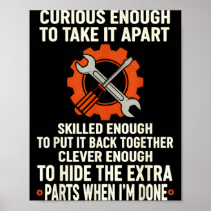 Curious Enough To Take It Apart Skilled Enough To Poster