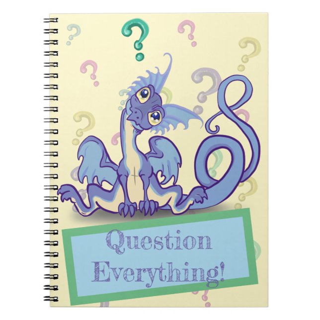 Curious lil Dragon~ Question Everything! Notebook (Front)