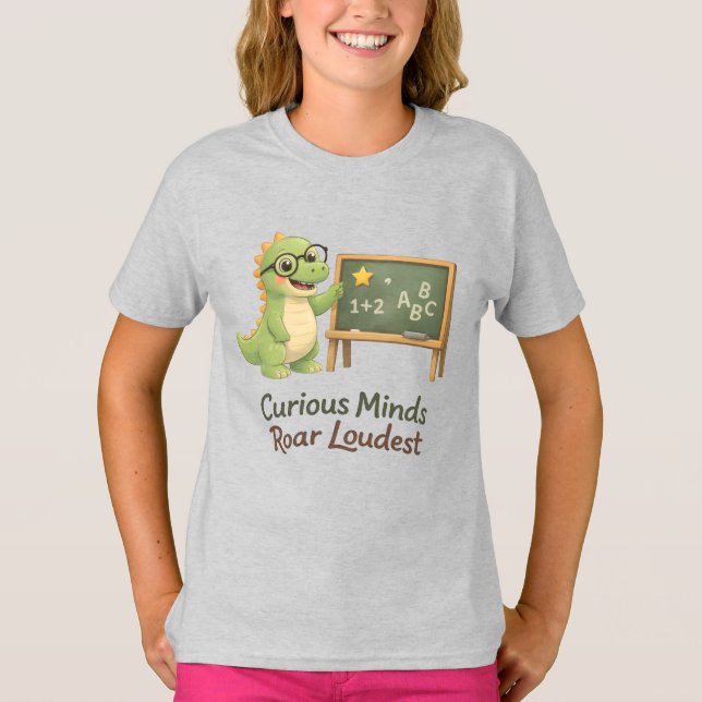 Curious Minds Roar Loudest – Smart Dinosaur Learni T-Shirt (Front)