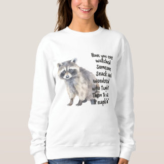 Curious Racoon with Funny Snacking Quote Art Prin Sweatshirt