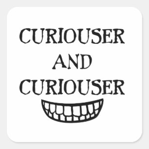 Curiouser and Curiouser Square Sticker