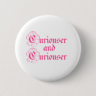 Curiouser & Curiouser 6 Cm Round Badge