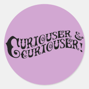 Curiouser & Curiouser Classic Round Sticker
