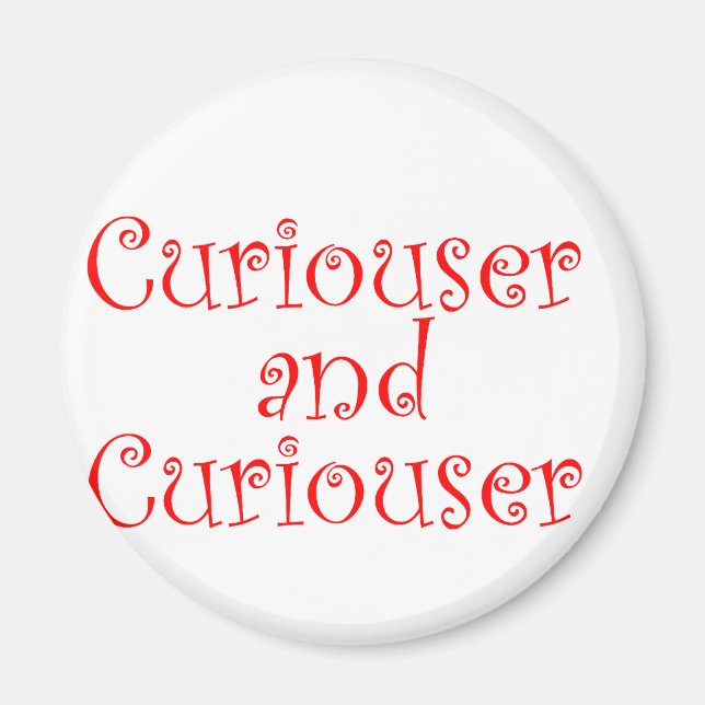 Curiouser & Curiouser Magnet (Front)
