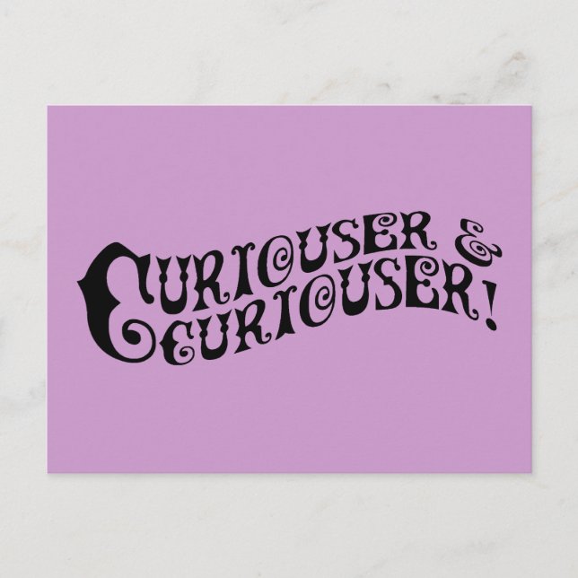 Curiouser & Curiouser Postcard (Front)
