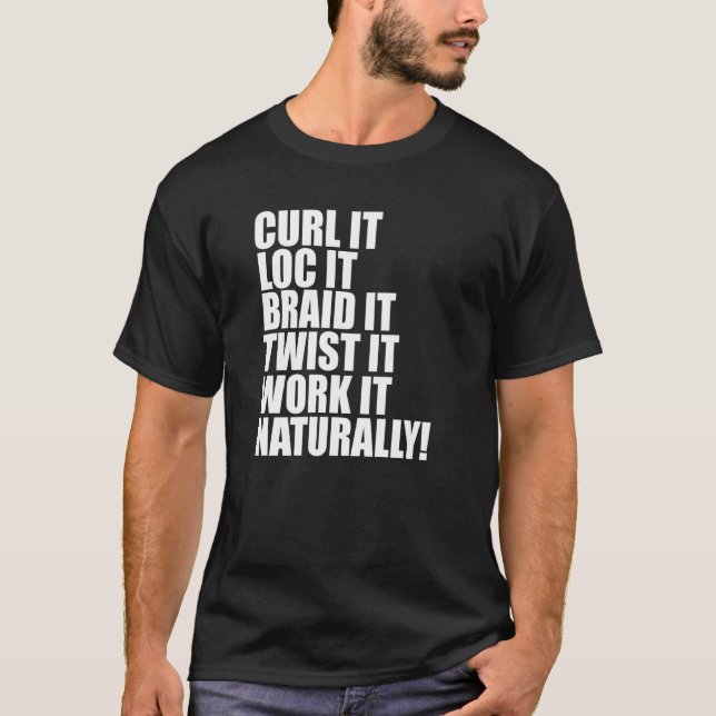 Curl Loc Braid Natural Hair Pride Locs Nappy Kinky T-Shirt (Front)