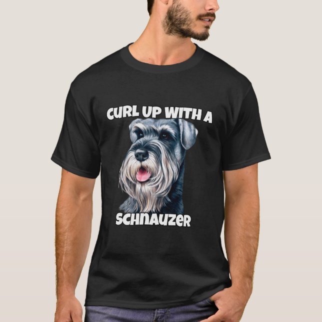 Curl Up With A Schnauzer Schnauzer Dog Owner T-Shirt (Front)