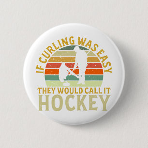 Curler If Curling Was Easy Hockey Winter Sports Cu 6 Cm Round Badge