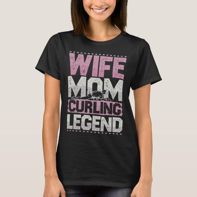 Curler Wife Mom Curling Legend Curling Women s T-Shirt (Front)