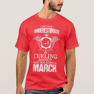 Curling Addict March Funny Design For Gift T-Shirt