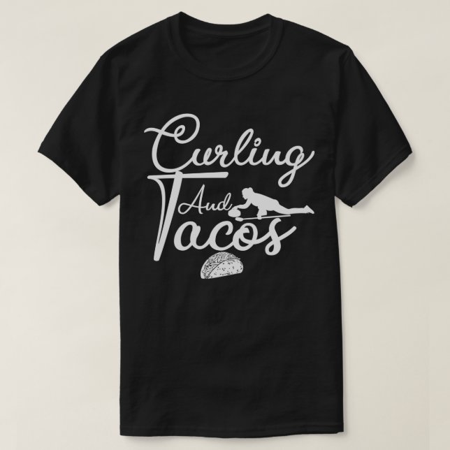 Curling And Tacos Funny Gift For Curling LoverFor  T-Shirt (Design Front)