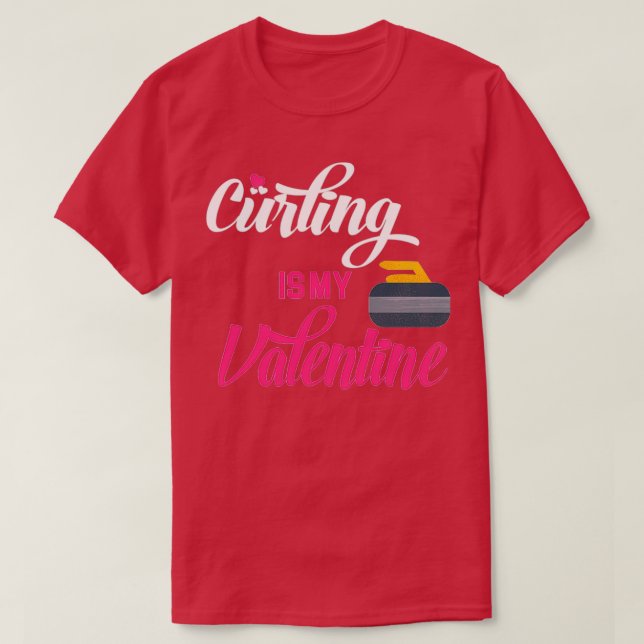 Curling Curling Is My Valentine T-Shirt (Design Front)