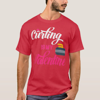 Curling Curling Is My Valentine T-Shirt