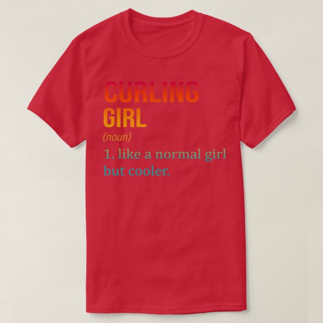 CURLING Girl Like A Normal Girl But Cooler Funny C T-Shirt (Design Front)