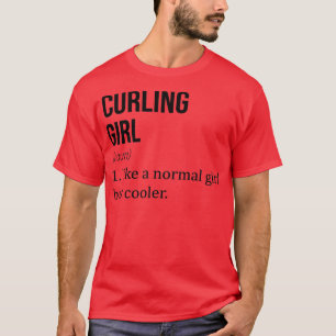 CURLING Girl Like A Normal Girl But Cooler Funny C T-Shirt
