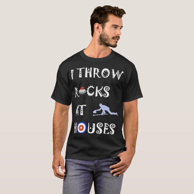 Curling I Throw Rocks At Houses Sarcastic Humour T-Shirt (Front Full)