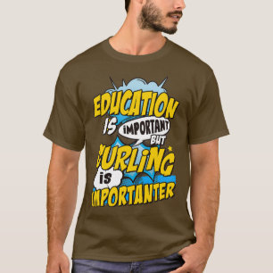 Curling is important T-Shirt