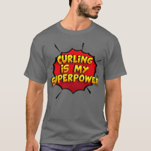 Curling is my Superpower Funny Design Curling Gift T-Shirt