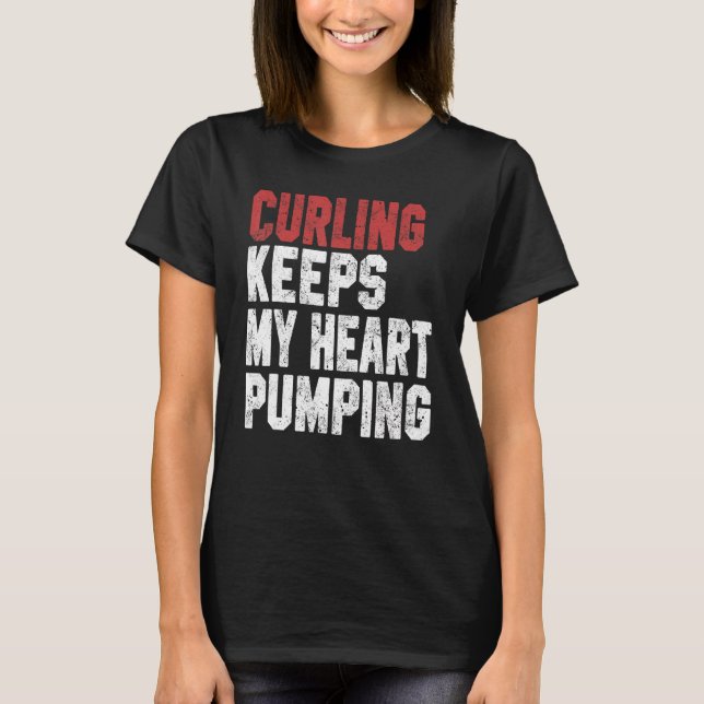 Curling Keeps My Heart Pumping Coach Player Mum Da T-Shirt (Front)