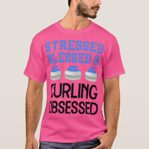 Curling Love Stressed Blessed Obsessed Player Fan  T-Shirt
