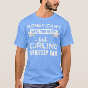 Curling makes you happy Funny Gift T-Shirt