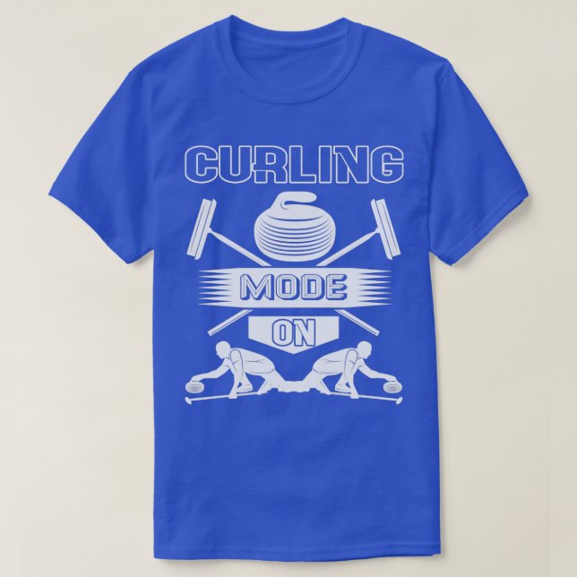 Curling Mode On Quotes Gift T-Shirt (Design Front)