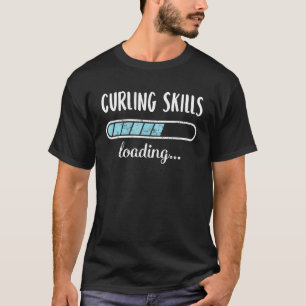 Curling Skills Loading Family Friends Humour Trend T-Shirt