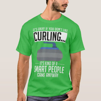 Curling Sport Curling Its Ok If You Dont Like Curl T-Shirt