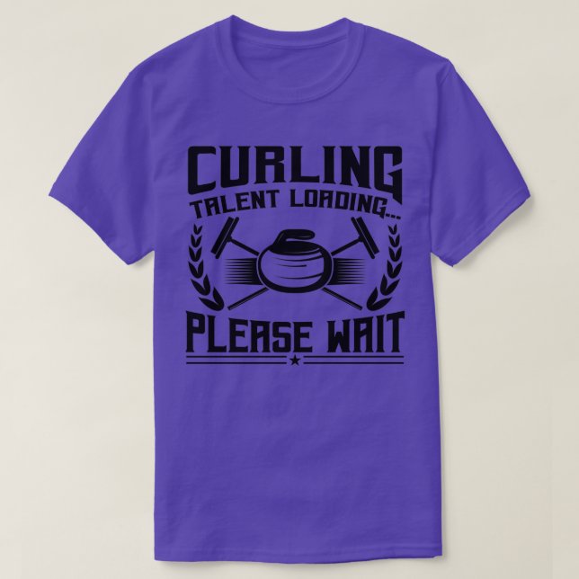 Curling Talent Loading Please Wait 2 T-Shirt (Design Front)