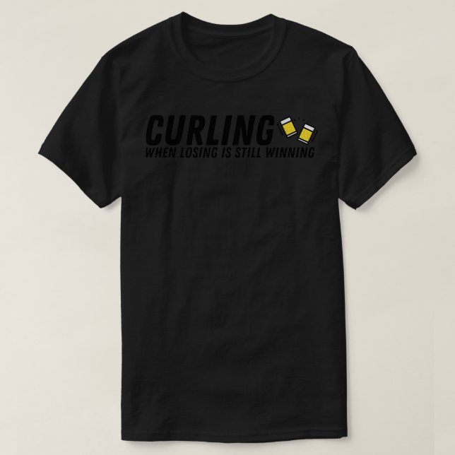 Curling When Losing is Still Winning Black T-Shirt (Design Front)
