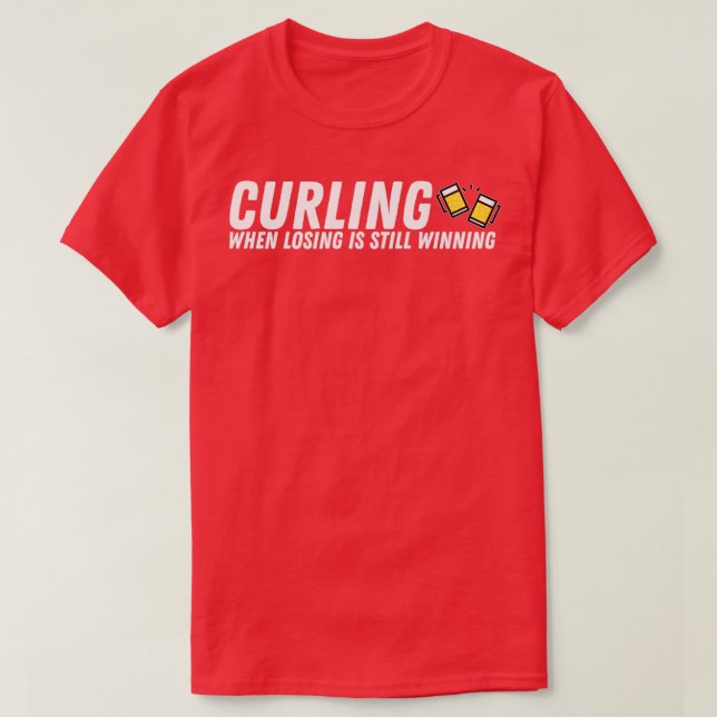 Curling When Losing is Still Winning White T-Shirt (Design Front)