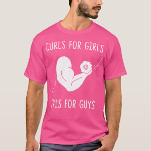 Curls Girls Guys Tris Funny Weight Lifting T-Shirt
