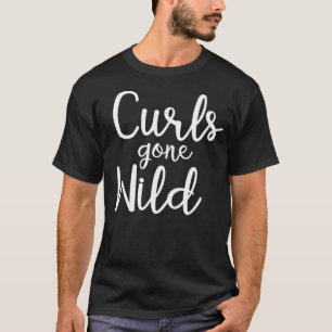 curls gone wild T-Shirt