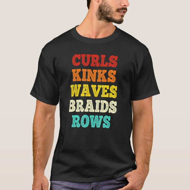 Curls Kinks Waves Braids Rows Quote Say T-Shirt (Front)