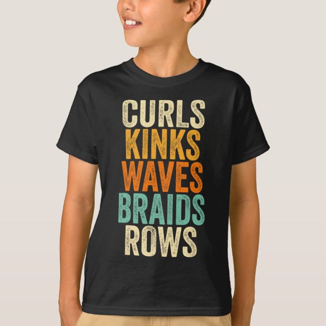 Curls Kinks Waves Braids Rows  T-Shirt (Front)