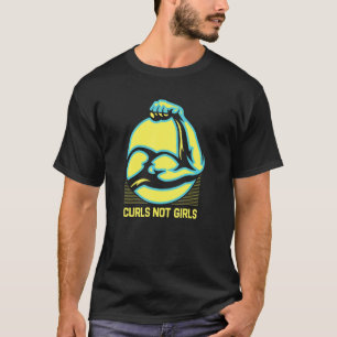 Curls Not Girls Funny Workout Humour Gym Boyfriend T-Shirt