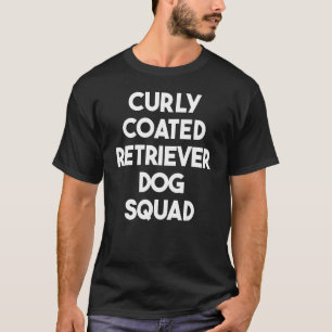 Curly Coated Retriever Dog Squad T-Shirt
