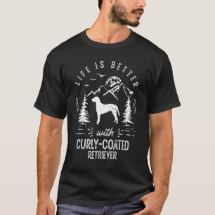Curly Coated Retriever Life Better Mum Dad Dog T-Shirt