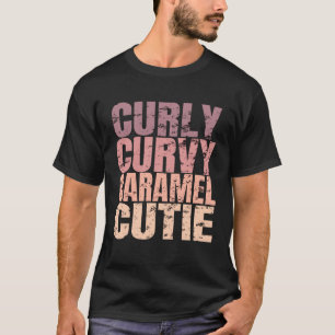 Curly Curvy Caramel Cutie  Black Pride Melanin T-Shirt