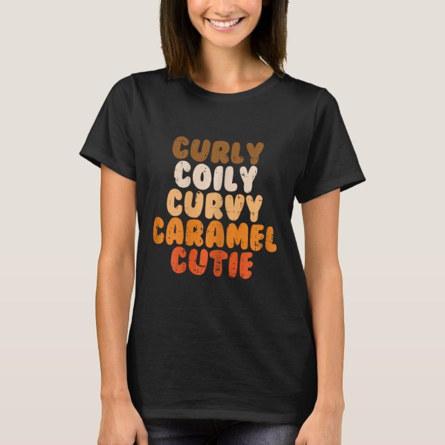 Curly Curvy Caramel Cutie Melanin Goddess Black Pr T-Shirt (Front)