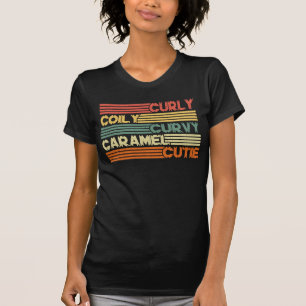 Curly Curvy Caramel Cutie Melanin Goddess Gift T-Shirt