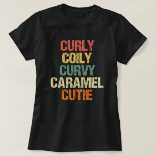 Curly Curvy Caramel Cutie Melanin Goddess Gift T-Shirt