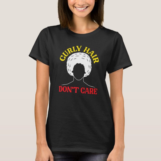 Curly Hair Don't Care Afrocentric Black Pride Afro T-Shirt (Front)